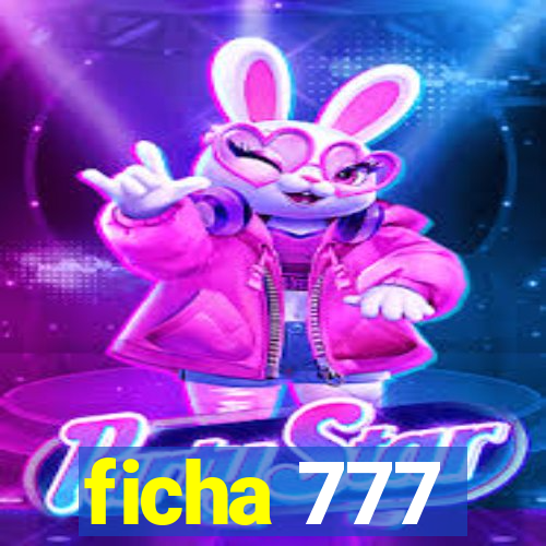 ficha 777